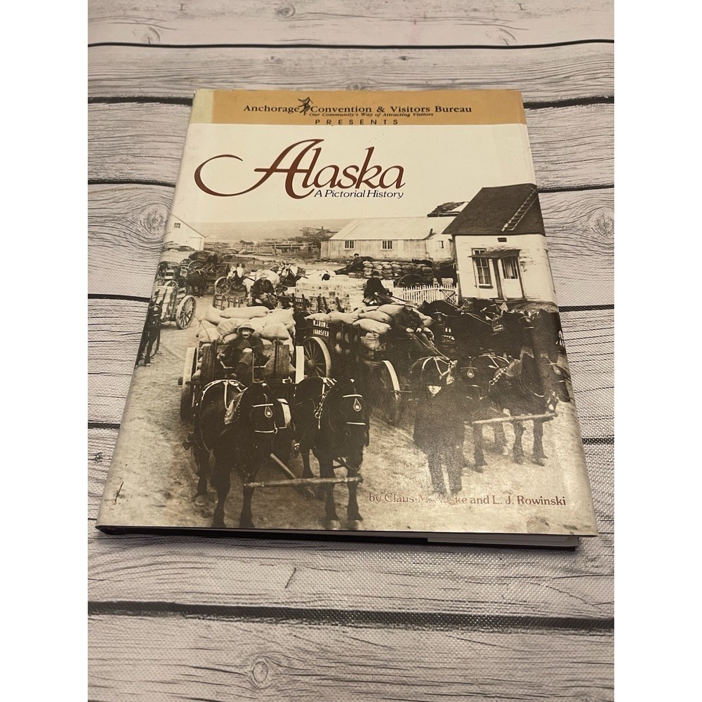 Alaska: A Pictorial History [Hardcover] Naske,Claus M. And L.J.Rowinski Signed!